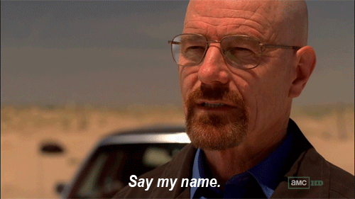 heisenberg-say-my-name.gif
